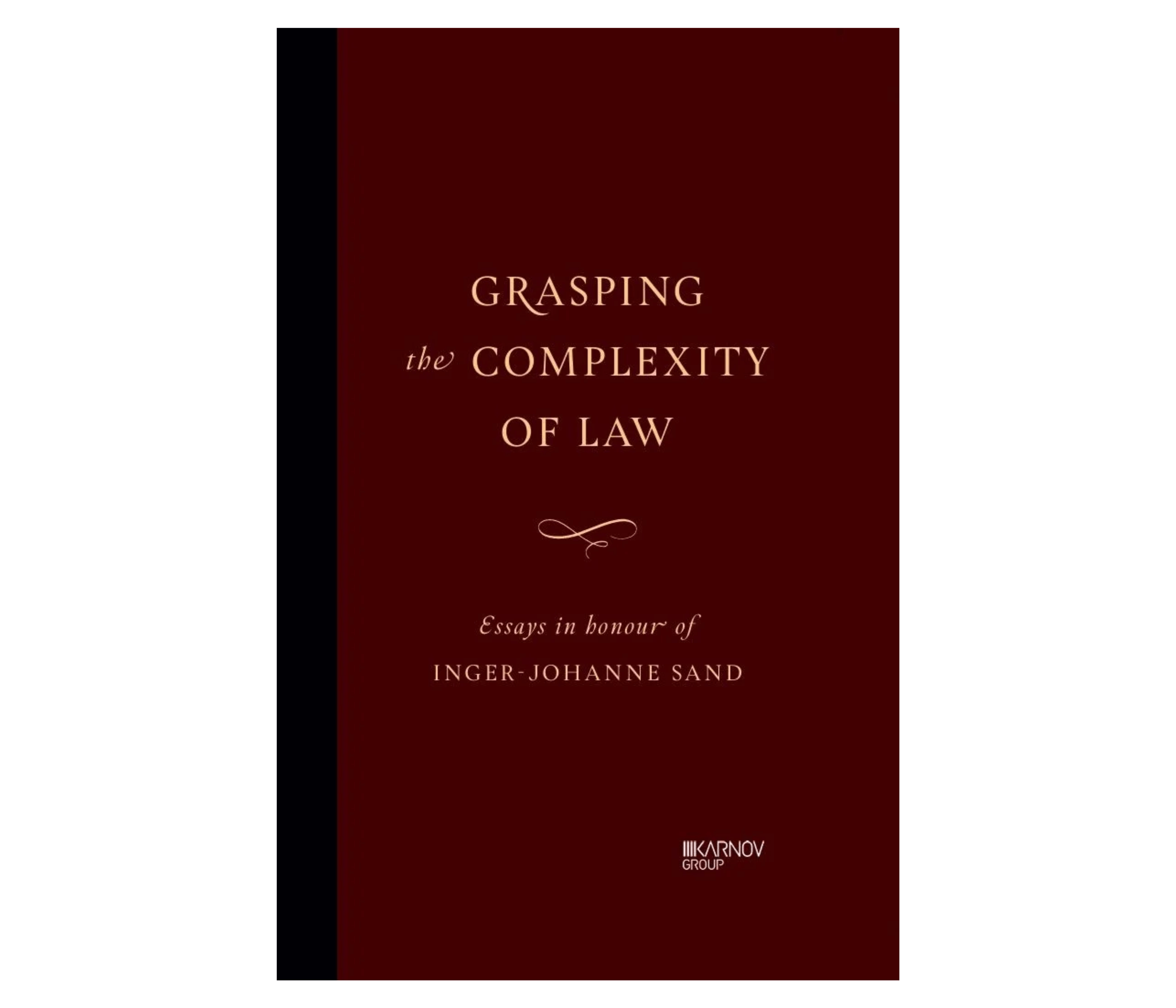 Grasping the complexity of law - essays in honour of Inger-Johanne Sand
